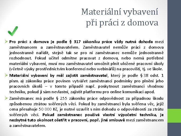 Materiální vybavení při práci z domova Ø Pro práci z domova je podle §