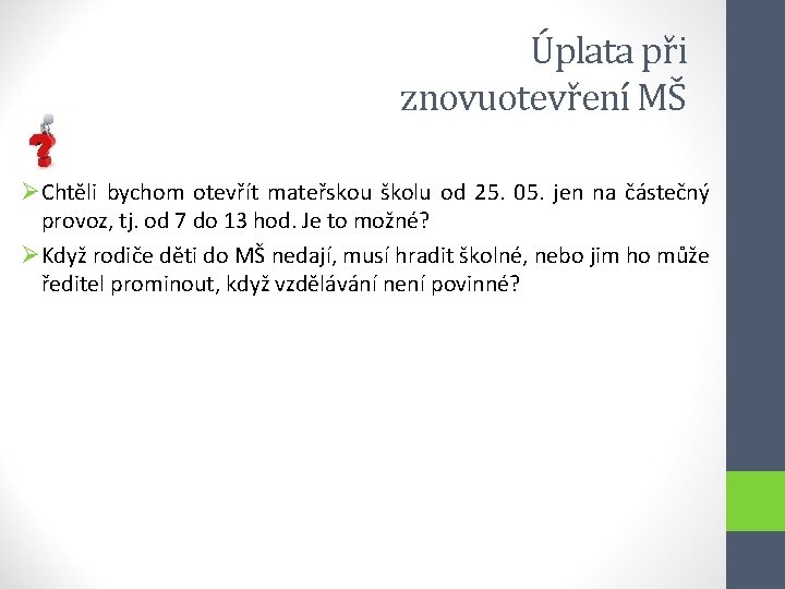 Úplata při znovuotevření MŠ ØChtěli bychom otevřít mateřskou školu od 25. 05. jen na