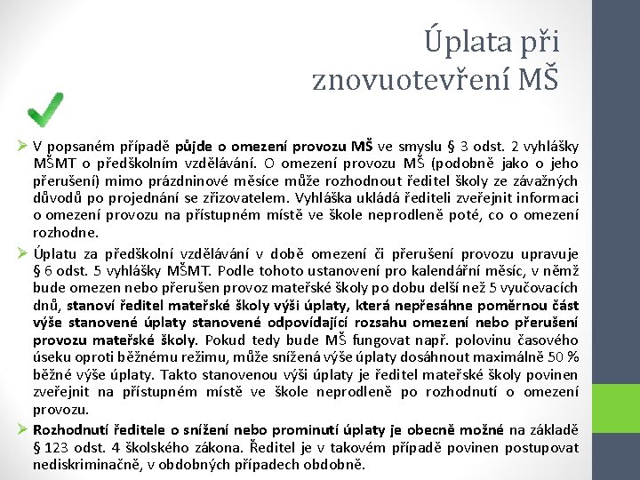 Úplata při znovuotevření MŠ Ø V popsaném případě půjde o omezení provozu MŠ ve