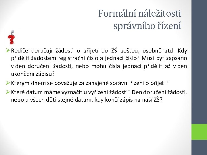 Formální náležitosti správního řízení ØRodiče doručují žádosti o přijetí do ZŠ poštou, osobně atd.