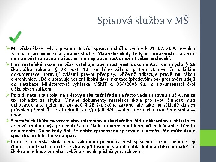 Spisová služba v MŠ Ø Mateřské školy byly z povinnosti vést spisovou službu vyňaty