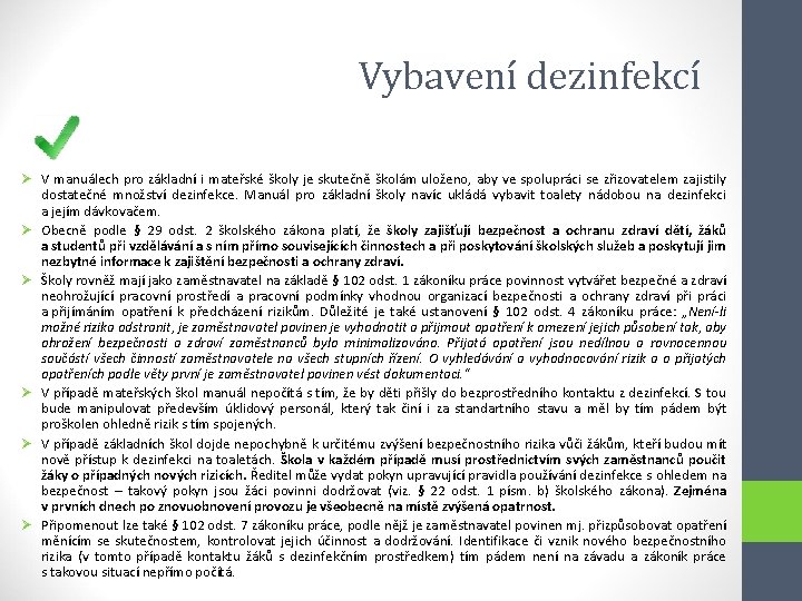 Vybavení dezinfekcí Ø V manuálech pro základní i mateřské školy je skutečně školám uloženo,