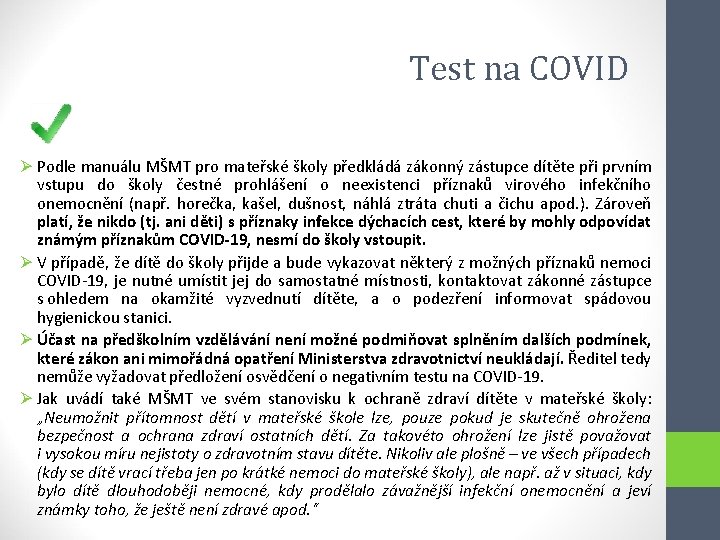 Test na COVID Ø Podle manuálu MŠMT pro mateřské školy předkládá zákonný zástupce dítěte
