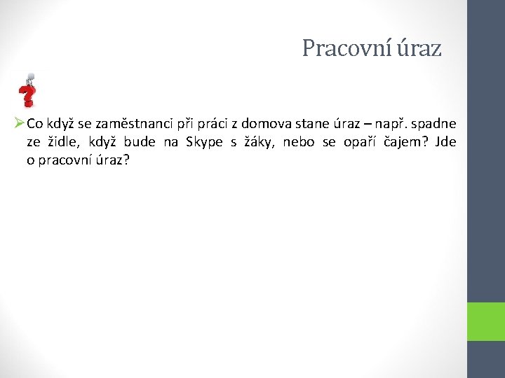 Pracovní úraz ØCo když se zaměstnanci při práci z domova stane úraz – např.