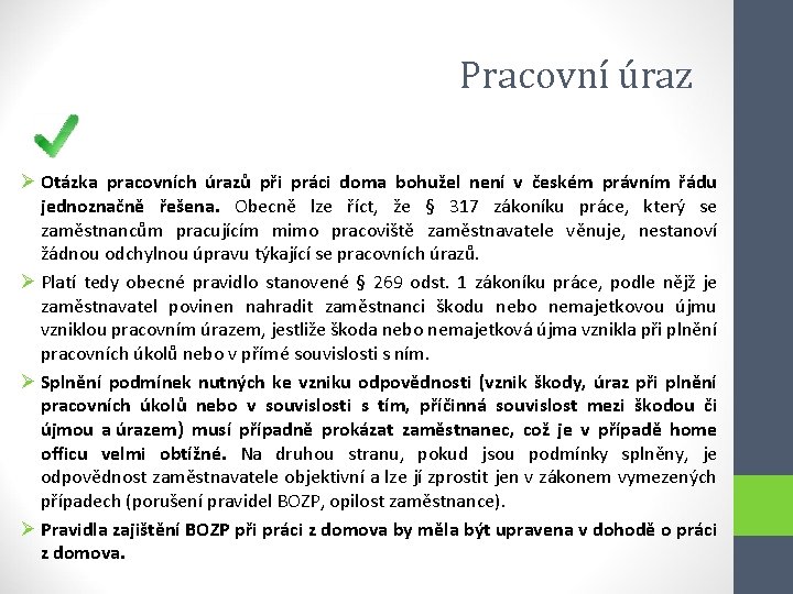 Pracovní úraz Ø Otázka pracovních úrazů při práci doma bohužel není v českém právním