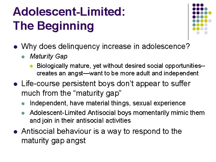 Adolescent-Limited: The Beginning l Why does delinquency increase in adolescence? l l Life-course persistent Adolescent-Limited: The Beginning l Why does delinquency increase in adolescence? l l Life-course persistent
