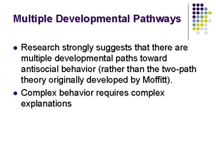 Multiple Developmental Pathways l l Research strongly suggests that there are multiple developmental paths Multiple Developmental Pathways l l Research strongly suggests that there are multiple developmental paths