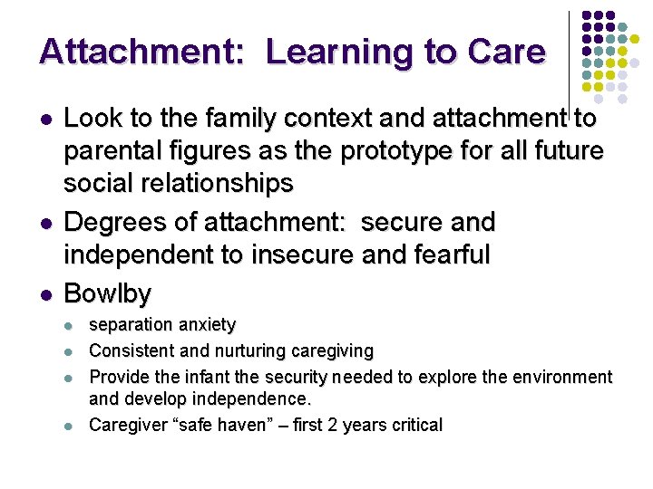 Attachment: Learning to Care l l l Look to the family context and attachment Attachment: Learning to Care l l l Look to the family context and attachment