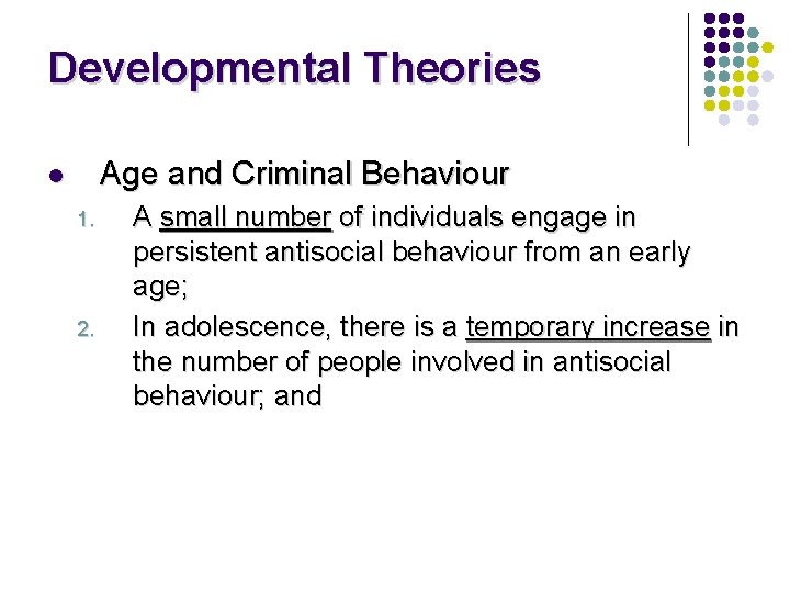 Developmental Theories Age and Criminal Behaviour l 1. 2. A small number of individuals Developmental Theories Age and Criminal Behaviour l 1. 2. A small number of individuals