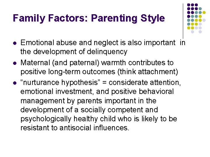 Family Factors: Parenting Style l l l Emotional abuse and neglect is also important Family Factors: Parenting Style l l l Emotional abuse and neglect is also important