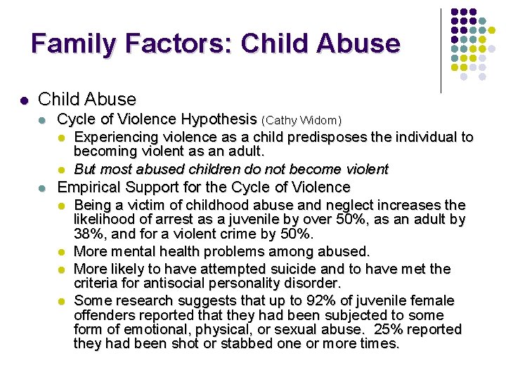 Family Factors: Child Abuse l l Cycle of Violence Hypothesis (Cathy Widom) l Experiencing Family Factors: Child Abuse l l Cycle of Violence Hypothesis (Cathy Widom) l Experiencing