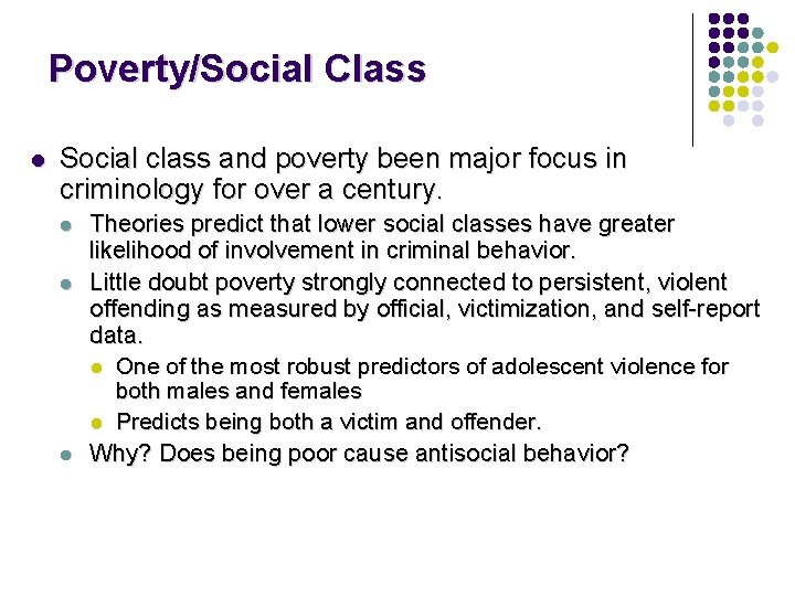 Poverty/Social Class l Social class and poverty been major focus in criminology for over Poverty/Social Class l Social class and poverty been major focus in criminology for over