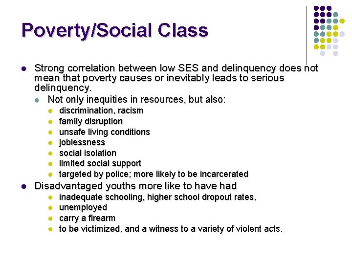 Poverty/Social Class l Strong correlation between low SES and delinquency does not mean that Poverty/Social Class l Strong correlation between low SES and delinquency does not mean that