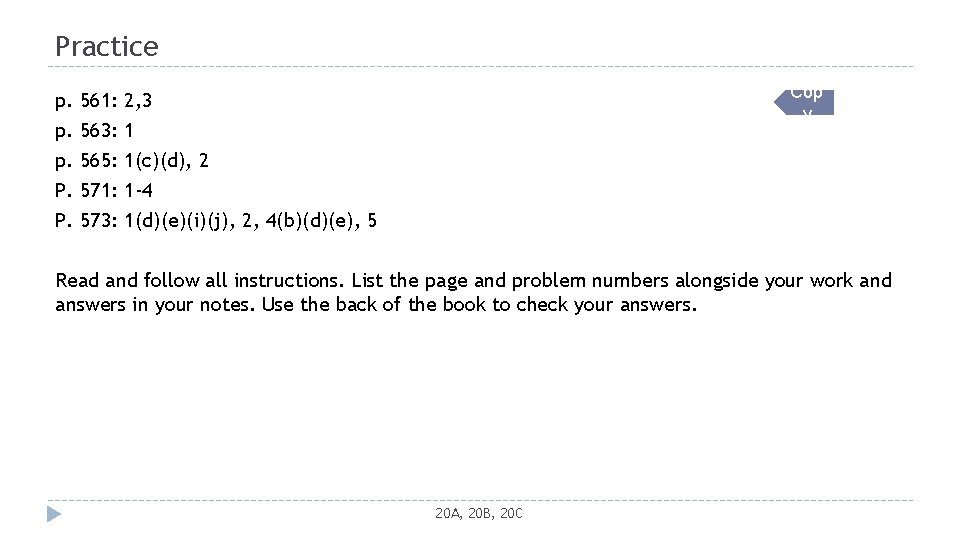 Practice Cop y p. 561: 2, 3 p. 563: 1 p. 565: 1(c)(d), 2