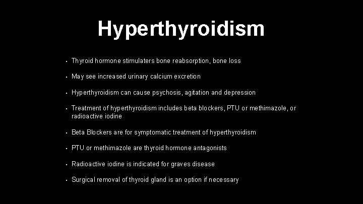 Hyperthyroidism • Thyroid hormone stimulaters bone reabsorption, bone loss • May see increased urinary