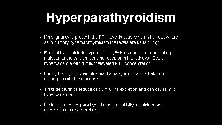 Hyperparathyroidism • If malignancy is present, the PTH level is usually normal or low,