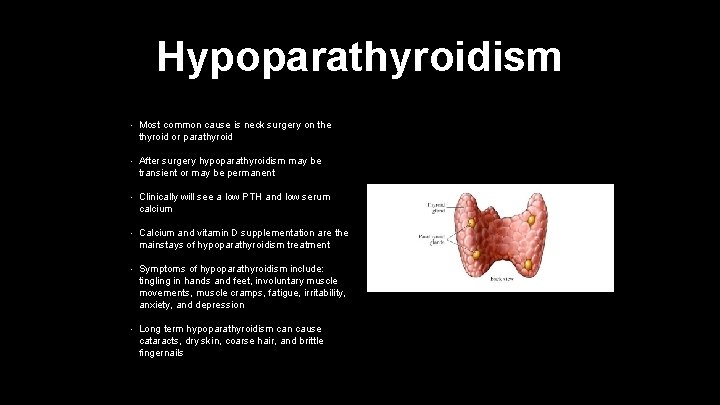 Hypoparathyroidism • Most common cause is neck surgery on the thyroid or parathyroid •