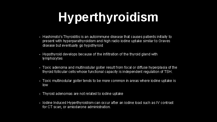 Hyperthyroidism • Hashimoto's Thyroiditis is an autoimmune disease that causes patients initially to present