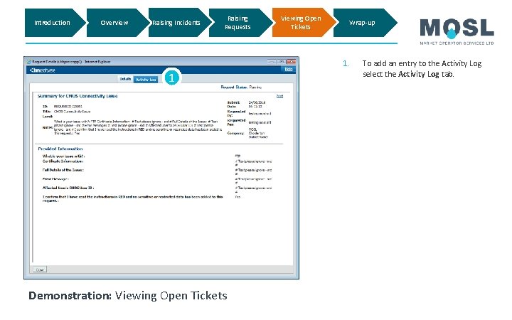 Introduction Overview Raising Incidents Raising Requests Viewing Open Tickets Wrap-up 1. 1 Demonstration: Viewing Introduction Overview Raising Incidents Raising Requests Viewing Open Tickets Wrap-up 1. 1 Demonstration: Viewing