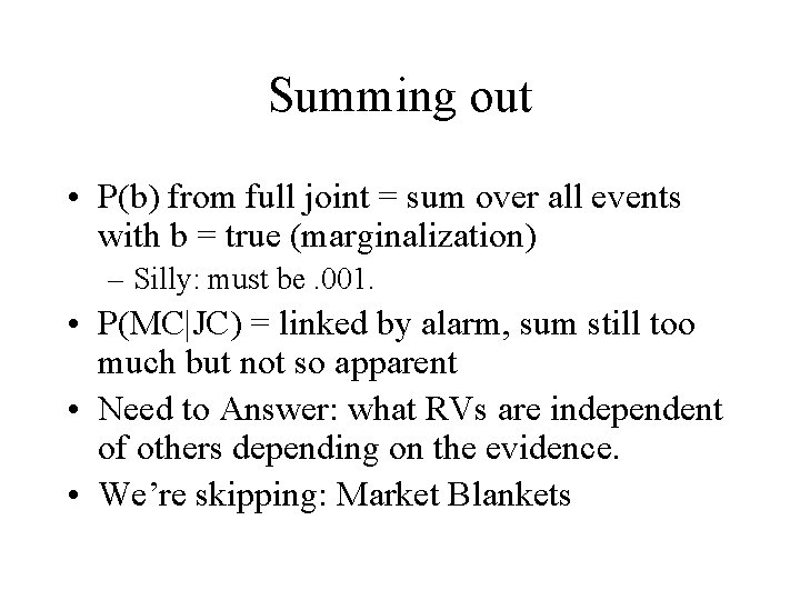 Summing out • P(b) from full joint = sum over all events with b