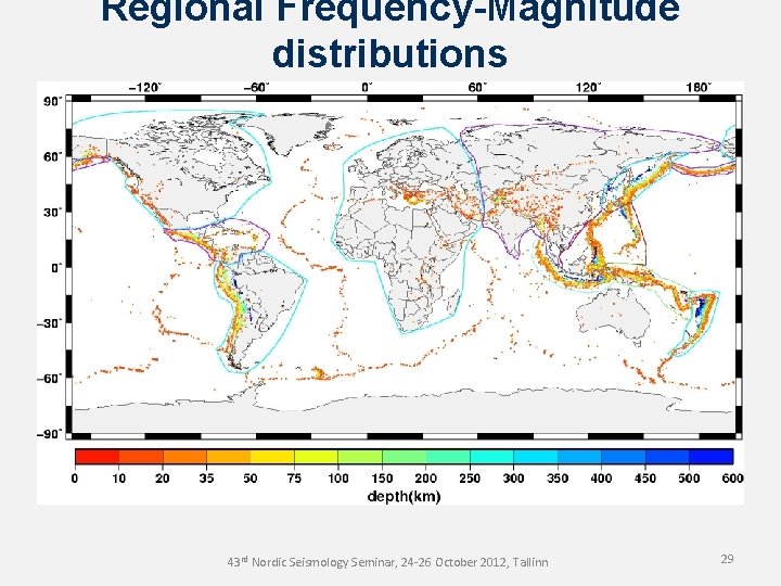 Regional Frequency-Magnitude distributions 43 rd Nordic Seismology Seminar, 24 -26 October 2012, Tallinn 29