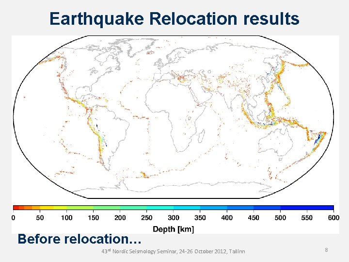 Earthquake Relocation results Before relocation… 43 rd Nordic Seismology Seminar, 24 -26 October 2012,