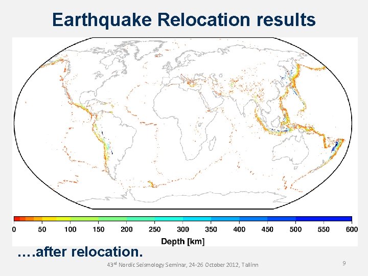 Earthquake Relocation results …. after relocation. 43 rd Nordic Seismology Seminar, 24 -26 October