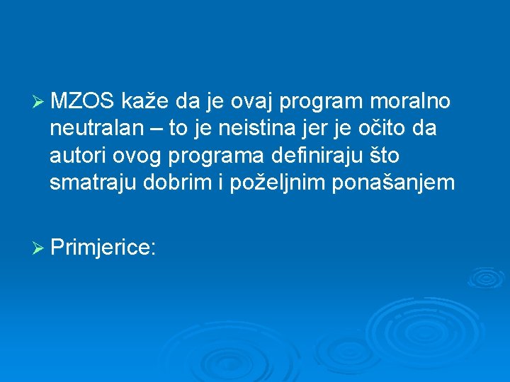 Ø MZOS kaže da je ovaj program moralno neutralan – to je neistina jer