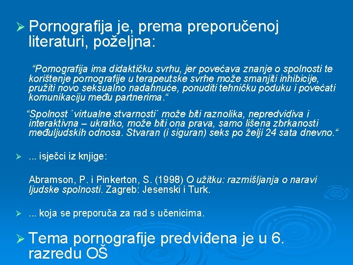 Ø Pornografija je, prema preporučenoj literaturi, poželjna: “Pornografija ima didaktičku svrhu, jer povećava znanje