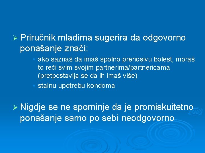 Ø Priručnik mladima sugerira da odgovorno ponašanje znači: • ako saznaš da imaš spolno