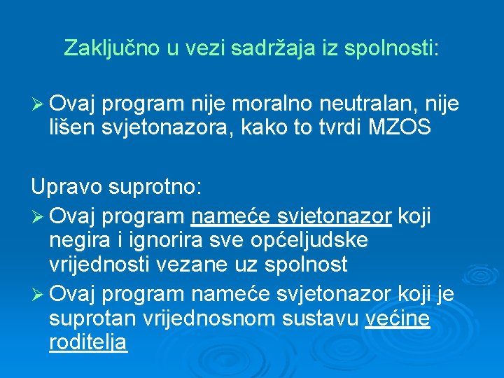 Zaključno u vezi sadržaja iz spolnosti: Ø Ovaj program nije moralno neutralan, nije lišen