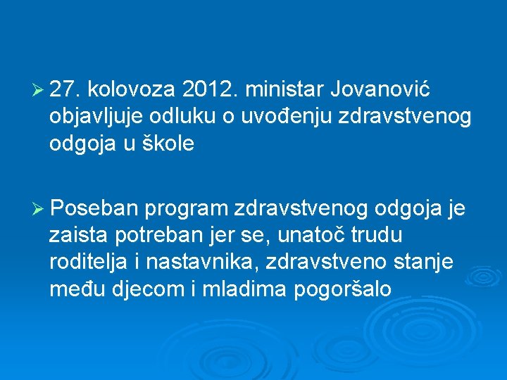 Ø 27. kolovoza 2012. ministar Jovanović objavljuje odluku o uvođenju zdravstvenog odgoja u škole