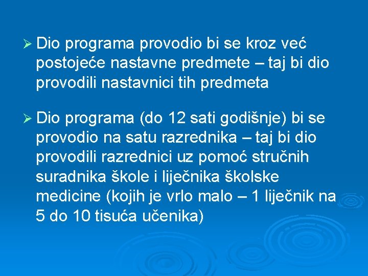 Ø Dio programa provodio bi se kroz već postojeće nastavne predmete – taj bi