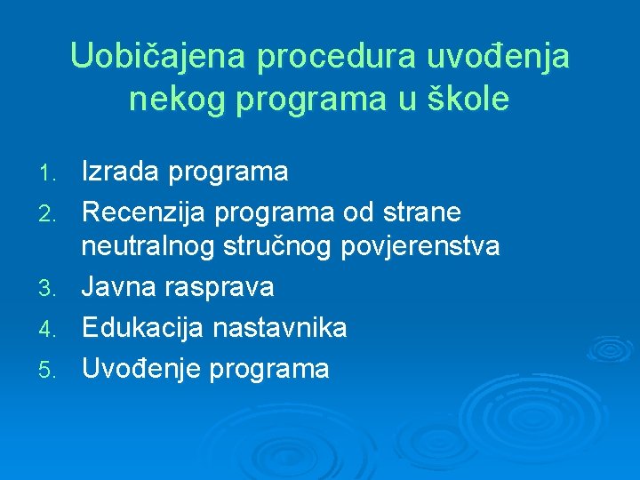 Uobičajena procedura uvođenja nekog programa u škole 1. 2. 3. 4. 5. Izrada programa