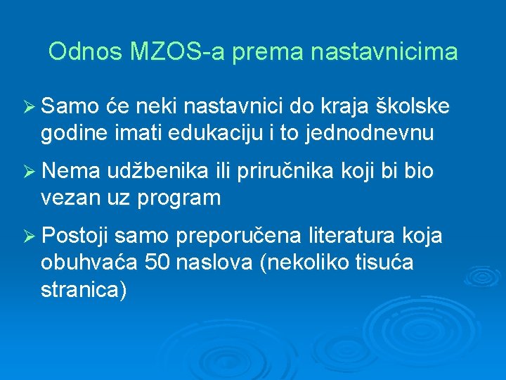 Odnos MZOS-a prema nastavnicima Ø Samo će neki nastavnici do kraja školske godine imati