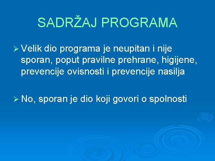 SADRŽAJ PROGRAMA Ø Velik dio programa je neupitan i nije sporan, poput pravilne prehrane,