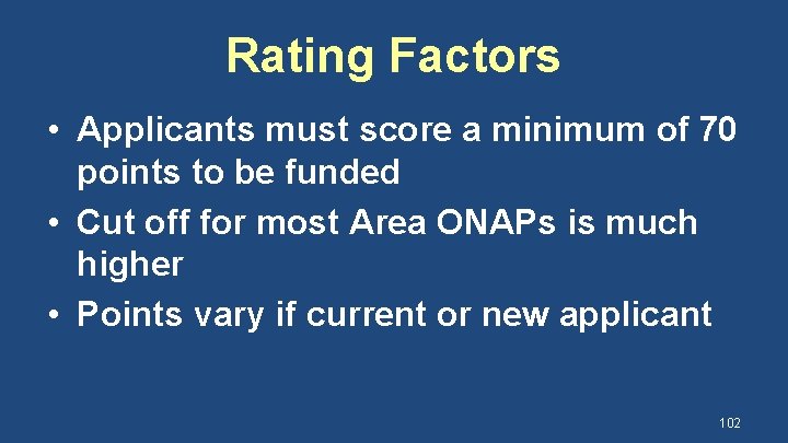 Rating Factors • Applicants must score a minimum of 70 points to be funded