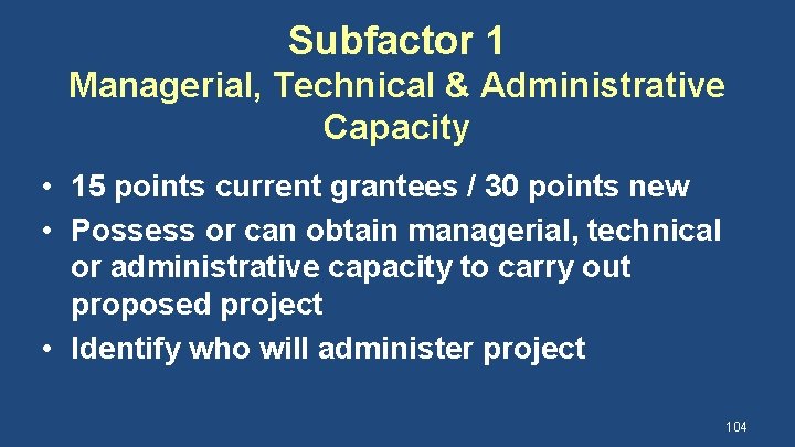 Subfactor 1 Managerial, Technical & Administrative Capacity • 15 points current grantees / 30