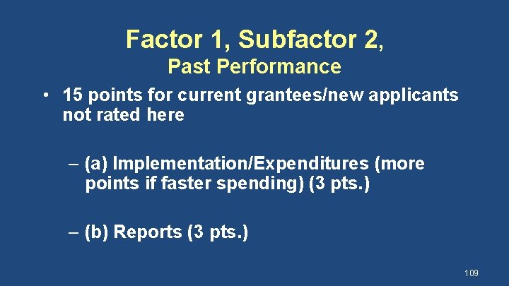 Factor 1, Subfactor 2, Past Performance • 15 points for current grantees/new applicants not