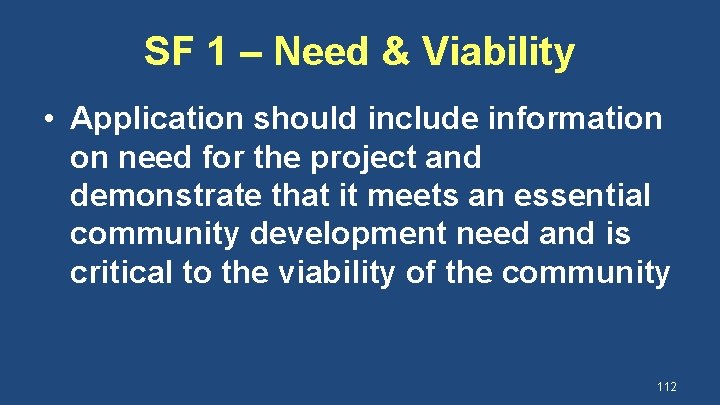 SF 1 – Need & Viability • Application should include information on need for