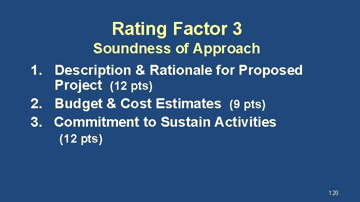 Rating Factor 3 Soundness of Approach 1. Description & Rationale for Proposed Project (12