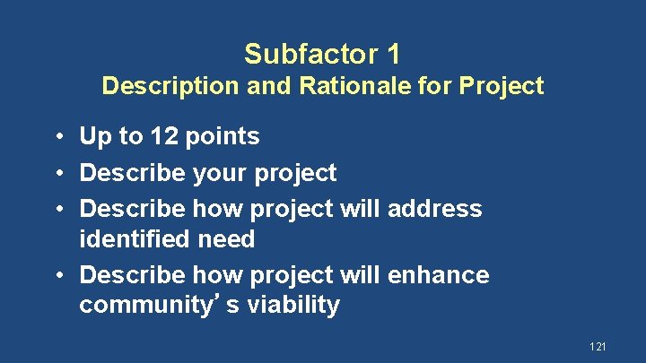 Subfactor 1 Description and Rationale for Project • Up to 12 points • Describe