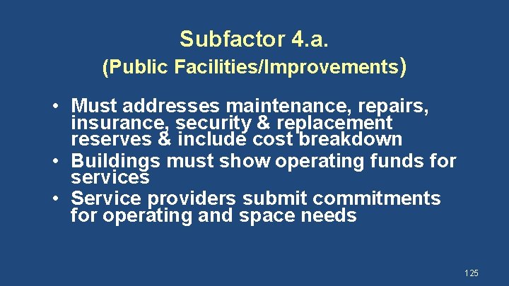 Subfactor 4. a. (Public Facilities/Improvements) • Must addresses maintenance, repairs, insurance, security & replacement