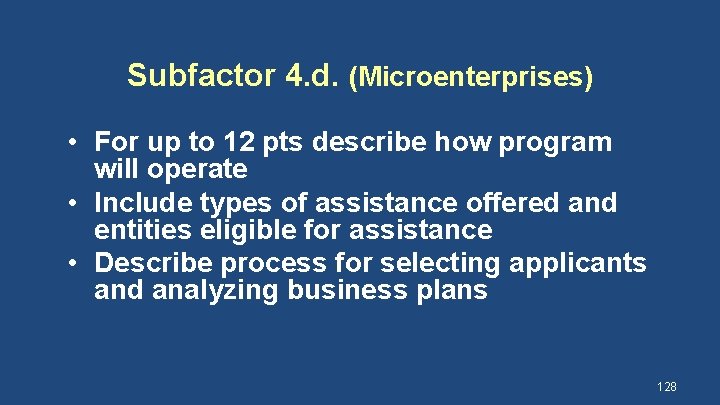 Subfactor 4. d. (Microenterprises) • For up to 12 pts describe how program will