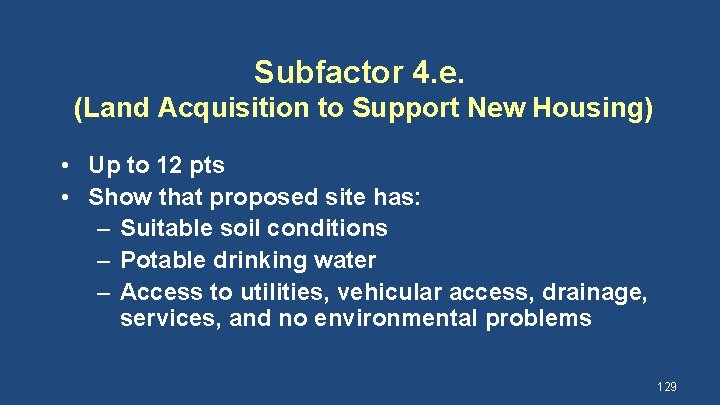 Subfactor 4. e. (Land Acquisition to Support New Housing) • Up to 12 pts