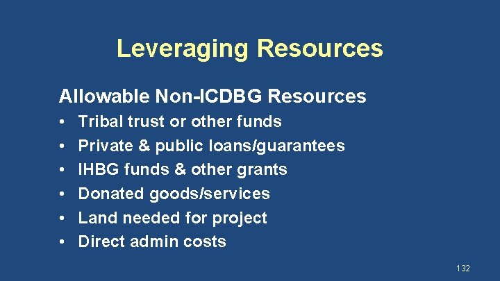 Leveraging Resources Allowable Non-ICDBG Resources • • • Tribal trust or other funds Private