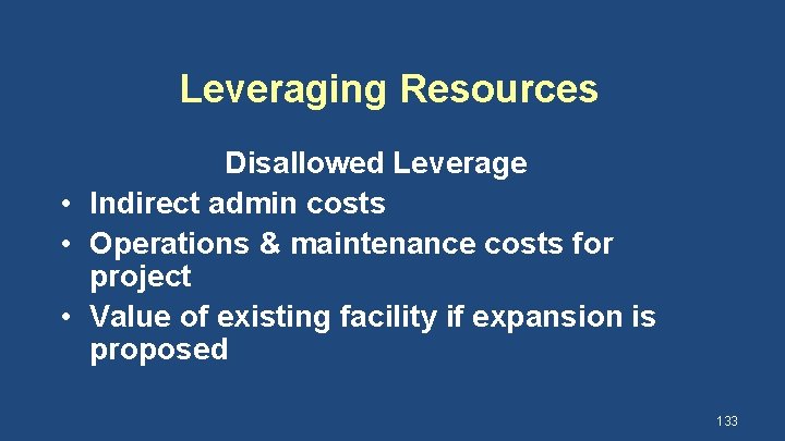 Leveraging Resources Disallowed Leverage • Indirect admin costs • Operations & maintenance costs for