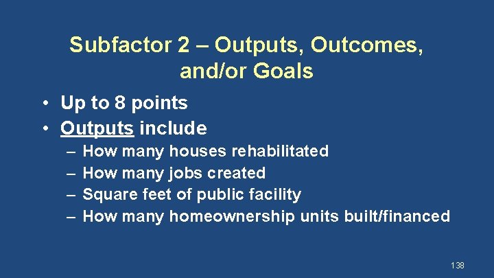 Subfactor 2 – Outputs, Outcomes, and/or Goals • Up to 8 points • Outputs