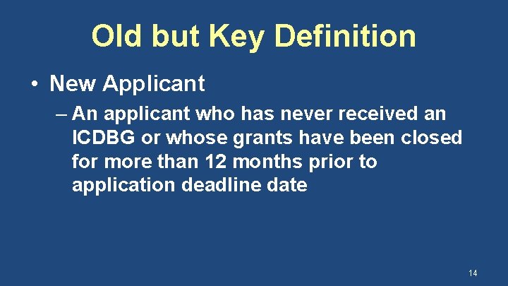 Old but Key Definition • New Applicant – An applicant who has never received