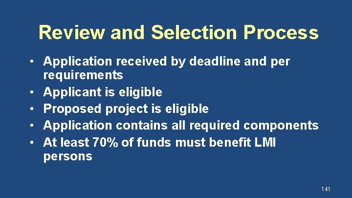 Review and Selection Process • Application received by deadline and per requirements • Applicant